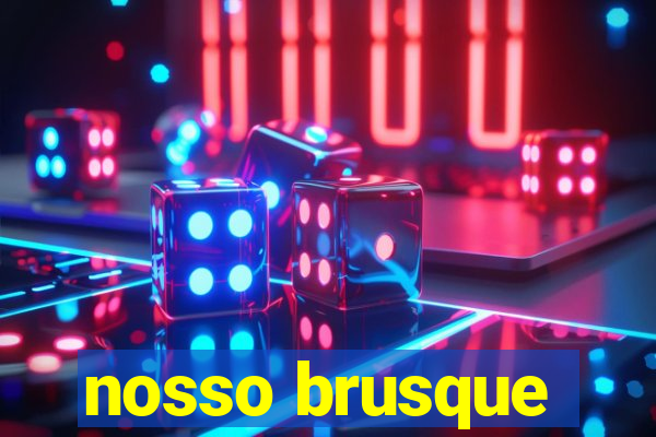 nosso brusque